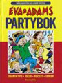 Eva & Adams Partybok :  Smarta Tips, Idéer, Recept, Serier