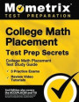 College Math Placement Test Prep Secrets - College Math Placement Test Study Guide, 3 Practice Exams, Review Video Tutorials: [2nd Edition also covers