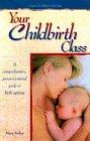Your Childbirth Class: A Comprehensive, Parent-Centered Guide to Birth Options (National Childbirth Trust Guide)