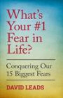 What's Your #1 Fear In Life?: Conquering Our 15 Biggest Fears