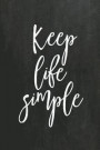 Chalkboard Journal - Keep Life Simple: 100 Page 6 X 9 Ruled Notebook: Inspirational Journal, Blank Notebook, Blank Journal, Lined Notebook, Blank Diar