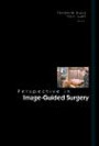 Perspective in Image-Guided Surgery: Proceedings Of The Scientific Workshop On Medical Robotics, Navigation And Visualization : RheinAhrCampus Remagen, Germany  11 - 12 March