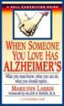 When Someone You Love Has Alzheimer's : What You Must Know, What You Can Do, and What You Should ExpectA Dell Caregiving Guide