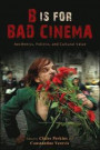 B Is for Bad Cinema: Aesthetics, Politics, and Cultural Value (Suny Series, Horizons of Cinema)