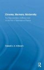 Cinema, Memory, Modernity: The Representation of Memory from the Art Film to Transnational Cinema (Routledge Advances in Film Studies)