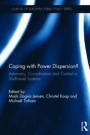 Coping with Power Dispersion: Autonomy, Co-ordination and Control in Multi-Level Systems (Journal of European Public Policy Special Issues as Books)