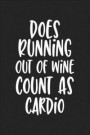 Does Running Out of Wine Count as Cardio: A 6x9 Inch Matte Softcover Journal Notebook with 120 Blank Lined Pages and a Funny Wine Drinking Cover Sloga