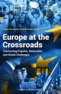 Europe at the Crossroads. Confronting Populist Nationalist & Global Challen