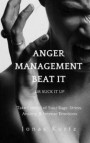 Take Control of Your Rage, Stress, Anxiety, & Intense Emotions: Anger Management