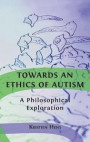 Towards an Ethics of Autism: A Philosophical Exploration