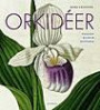 Orkidéer : passion, kultur, historia