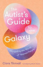 The Autist's Guide to the Galaxy: Navigating the World of Ordinary People