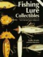 Fishing Lure Collectibles: An Identification and Value Guide to the Most Collectible Antique Fishing Lure (Fishing Lure Collectibles)
