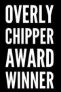 Overly Chipper Award Winner: 110-Page Blank Lined Journal Funny Office Award Great for Coworker, Boss, Manager, Employee Gag Gift Idea