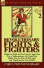 Revolutionary Fights & Fighters: Battles on Land and Sea from the American war of Independence, the North West Indian War, the Wars with France and Tripoli and the War of 1812