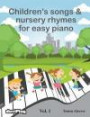 Children's songs & nursery rhymes for easy piano. Vol 1.: Volume 1
