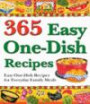 365 Easy One-Dish Recipes: Easy One-Dish Recipes for Everyday Family Meal