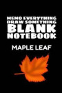 Memo Everything Draw Something Blank Notebook: Maple Leaf