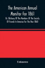 The American Annual Monitor For 1861 Or, Obituary Of The Members Of The Society Of Friends In America For The Year 1860