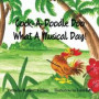 Cock-A-Doodle-Doo! What A Musical Day!: Cock-A-Doodle-Doo! What A Musical Day!