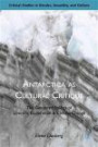 Antarctica as Cultural Critique: The Gendered Politics of Scientific Exploration and Climate Change (Critical Studies in Gender, Sexuality, and Culture)