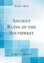 Ancient Ruins of the Southwest (Classic Reprint)