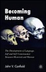 Becoming Human: The Development of Language, Self and Self-consciousness Between Hominid and Human: The Development of Language, Self and Self-consciousness