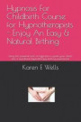 Hypnosis For Childbirth Course for Hypnotherapists - Enjoy An Easy & Natural Birthing: Using the powerful tools of Hypnosis to guide your clients into