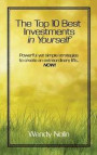 The Top 10 Best Investments in Yourself: Powerful yet simple strategies to create an extraordinary life... NOW!