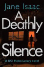 A Deathly Silence (The DCI Helen Lavery Thrillers Book 3)