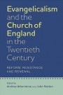 Evangelicalism and the Church of England in the Twentieth Century (Studies in Modern British Religious History)