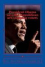 President Obama says the Republican are stopping voters: Corruption at the top levels of Government Today (No wonder the kids do what they do look at you) (Volume 1)