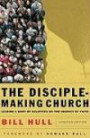 Disciple-Making Church, The: Leading a Body of Believers on the Journey of Faith