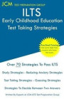 ILTS Early Childhood Education - Test Taking Strategies: ILTS 206 Exam - Free Online Tutoring - New 2020 Edition - The latest strategies to pass your