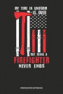 Firefighter Notebook: Lined Log Book For Fighter Against Fire: Retired Firefighter Journal Us Flag Legend Gift