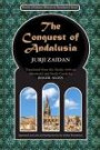 The Conquest of Andalusia: A historical novel describing the history of Spain and its circumstances before the Muslim conquest, the conquest itself ... death of Roderic, the King of the Visigoths