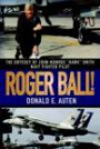Roger Ball! : The Odyssey of John Monroe "Hawk" Smith Navy Fighter Pilot