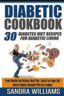 Diabetic Cookbook: 30 Diabetes Diet Recipes For Diabetic Living, Create Healthy And Delicious Meal Plan, Control Low Sugar And Reverse Di