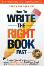 How To Write The 'Right' Book - FAST: Position Yourself As An Authority, Attract Qualified Leads, Build Your Brand, and Increase Your Income ...effort