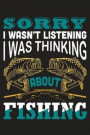 Sorry I wasn't listening I was thinking about fishing: The Ultimate Fishing Logbook A Fishing Log and Record Book to Record Data fishing trips and adv