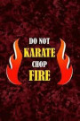 Do Not Karate Chop Fire: Blank Lined NoteboBlank Lined Notebook ( Karate )ok ( Universe ) Red