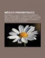 México prehispánico: Mesoamérica, Escaupil, Historia precolombina de México, Historia mexica, Chichimeca, Nezahualcóyotl, América precolombina (Spanish Edition)