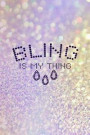 Bling Is My Thing: Blank Lined Notebook Journal Diary Composition Notepad 120 Pages 6x9 Paperback ( Jewelry )