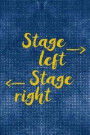 Stage Left Stage Right: Blank Lined Notebook ( Musical ) Blue