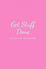 Get Stuff Done: Pink Cover, To-Do List Notebook Planner Novelty Gift For Your Friend, 6'x9' Daily Work Task Checkboxes 100 Pages White