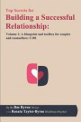 Top Secrets for Building a Successful Relationship: Volume 1 - A Blueprint and Toolbox for Couples and Counsellors: C101