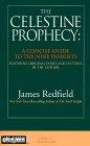 The Celestine Prophecy : A Concise Guide to the Nine Insights Featuring Original Essays & Lectures by the Author