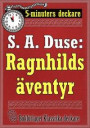 5-minuters deckare. S. A. Duse: Ragnhilds äventyr. En nattlig historia. Återutgivning av text från 1923