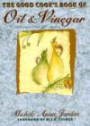 The Good Cook's Book of Oil & Vinegar: With More Than 100 Recipes