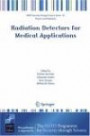 Radiation Detectors for Medical Applications (NATO Security through Science Series / NATO Security through Science Series B: Physics and Biophysics)
